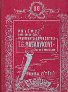 Prvému presidentu ČSR presidentu osvoboditeli T.G. Masarykovi in memoriam