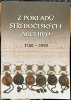 Z pokladů středočeských archivů 1166-1990 Výstava archiválií u příležitosti začlenění ...