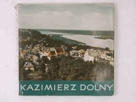 Kazimierz Dolny. Krajobraz i architektura