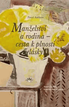 Manželství a rodina Cesta k plnosti lásky