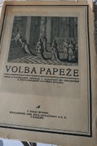 Volba papeže Popis a vyobrazení obyčejů a slavnosti při uprázdnění a znovuobsazení ...