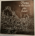 Brno v obrazech pěti staletí Brünn Katalog výstavy, Brno, říjen 1969