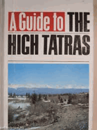 A guide to the High Tatras PODPIS PUŠKÁŠ!VČ.MAP!