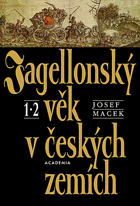 Jagellonský věk v českých zemích I+II 1471-1526.