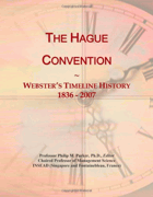 The Hague Convention Webster's Timeline History, 1836 - 2007