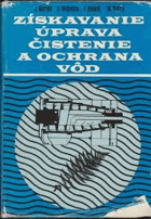 Získavanie, úprava, čistenie a ochrana vôd Vysokošk. príručka pre chemickotechnol. a staveb. ...