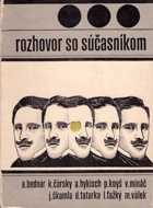 Rozhovor so súčasníkom A. Bednár, K. Čársky, A. Hykisch
