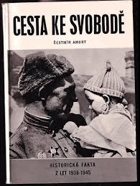 Cesta ke svobodě Historická fakta z let 1938-1945