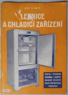 Lednice a chladicí zařízení Jak hospodárně udržovat a účelně využívat chladicích ...