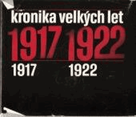 Kronika velkých let 1917 - 1922