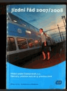 Jízdní řád 2007/2008 Ústřední vydání Českých drah, a. s.
