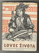 Lovec života Alberto Vojtěch Frič Životní osudy A. V. Friče, cestovatele, národopisce, ...