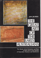 The great art of the early Australians - the study of the evolution and role of rock art in the ...