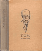T.G.M. jak jsme ho viděli TGM