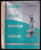 Moderní úpravy kovového povrchu Určeno pro mistry, technology povrchových úprav, ...