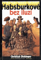 Habsburkové bez iluzí - jací byli doopravdy?