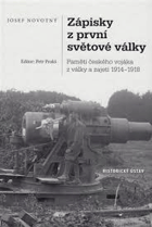 Zápisky z první světové války Paměti českého vojáka z války a zajetí 1914-1918