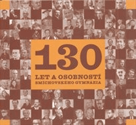 130 let a osobností smíchovského gymnázia Smíchov