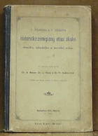 F. Schuberta a V. Schmidta historicko-zeměpisný atlas školní starého, středního a nového ...