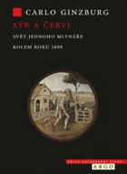 Sýr a červi. Svět jednoho mlynáře kolem roku 1600
