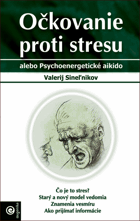 Očkovanie proti stresu, alebo Psychoenergetické aikido