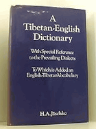 A Tibetan - English Dictionary. With Specila Reference to the Prevailing Dialects. To Which is ...