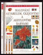Malování akvarelem, olejovými a akrylovými barvami akvarel olej akryl
