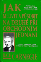 Jak mluvit a působit na druhé při obchodním jednání - rychlá a snadná cesta k efektivnímu ...