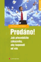 PRODÁNO Jak přesvědčíte zákazníky, aby kupovali od vás