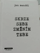 Skrze sebe změním tebe