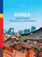 KOREA Harmonie tradice a pokroku