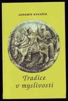 Tradice v myslivosti Dějiny, zvyky, významy, kultura.