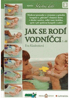 Jak se rodí vodníčci Moderní poznatky o významu a způsobu koupání OBSAHUJE DVD!!