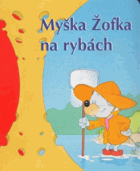 Myška Žofka na rybách