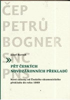 Pět českých novozákonních překladů Nové zákony od Českého ekumenického překladu do ...