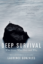 Deep survival ho lives, Who dies, and why True stories of miraculous endurance and sudden death