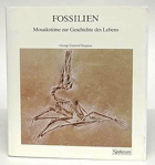 Fossilien. Mosaiksteine zur Geschichte des Lebens.