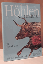 Höhlenmalerei. Ein Handbuch. Michel Lorblanchet. Hrsg., mit einem Vorw. und einem Beitr. zur ...