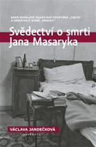 Svědectví o smrti Jana Masaryka Masaryk Nová odhalení odkrývají pochybná