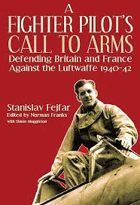 A fighter pilot's call to arms Defending Britain and France against the Luftwaffe, 1940-1942