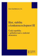 Růst, stabilita a konkurenceschopnost III Česká republika v globalizované a znalostní ekonomice