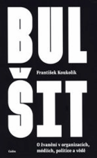 Bulšit O žvanění v organizacích, médiích, politice a vědě