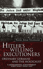 Hitler's Willing Executioners Ordinary Germans and the Holocaust