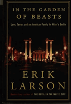 In the Garden of Beasts Love, Terror, and an American Family in Hitler's Berlin