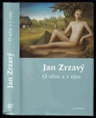 Jan ZRZAVÝ O něm a s ním Antologie textů Jana Zrzavého a o Janu Zrzavém