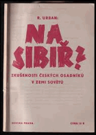 Na Sibiř Zkušenosti českých osadníků v zemi sovětů