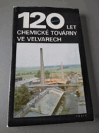 120 let chemické továrny VELVARY Spolana ve Velvarech 1866-1986