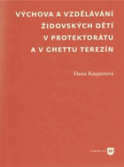 Výchova a vzdělávání židovských dětí v protektorátu a ghettu Terezín