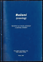 Bažení Craving Společný rys mnoha závislostí a způsoby zvládání