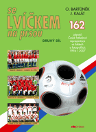 Se lvíčkem na prsou II 162 zápasů České fotbalové reprezentace ve faktech a fotografiích ...